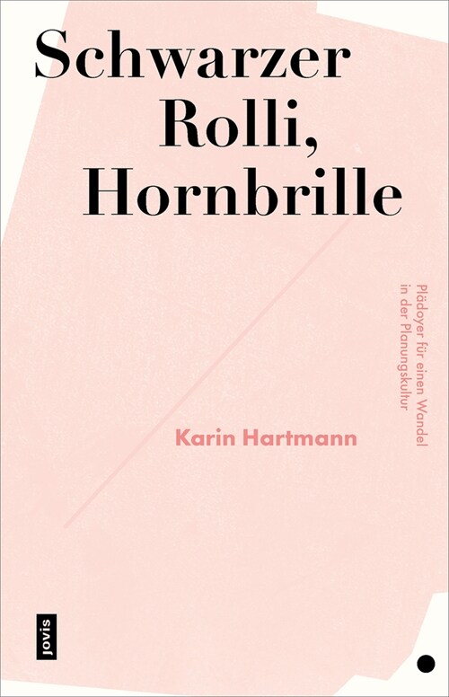 Schwarzer Rolli, Hornbrille: Pl?oyer F? Einen Wandel in Der Planungskultur (Paperback)