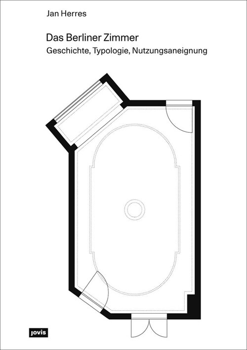 Berliner Zimmer: Geschichte, Typologie, Nutzungsaneignung (Paperback)