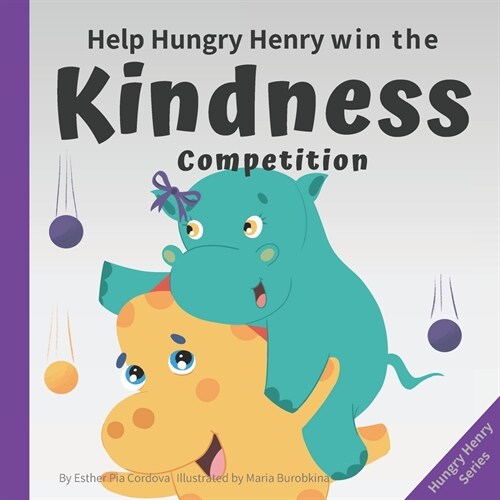 Help Hungry Henry Win the Kindness Competition: An Interactive Picture Book about Kindness (Paperback)