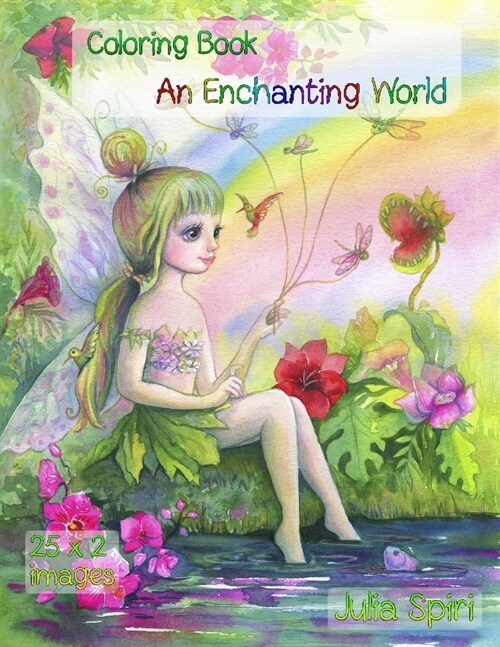 An Enchanting World: Coloring Book for Adults. Color up a adorable unicorns, cute fairies, lovely girls, couples in love, fairy-tale houses (Paperback)