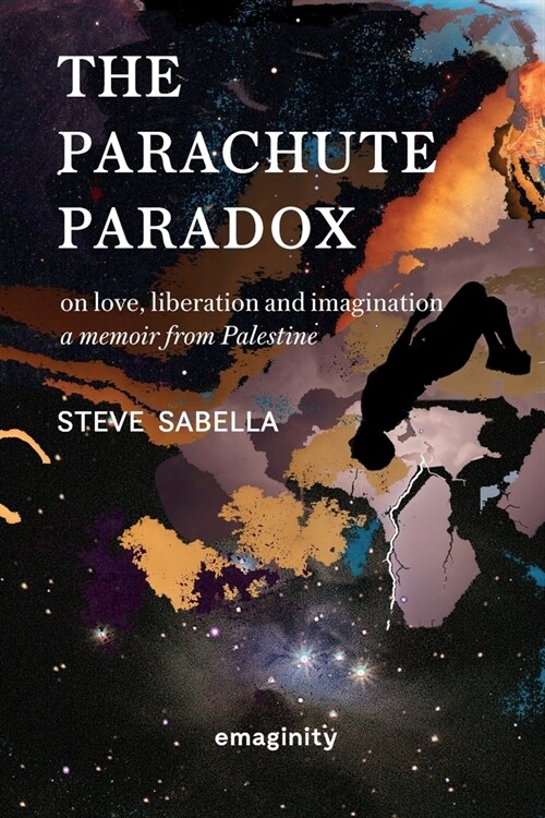 The Parachute Paradox: On Love, Liberation and Imagination. A Memoir From Palestine (Paperback, 2, Second in a New)