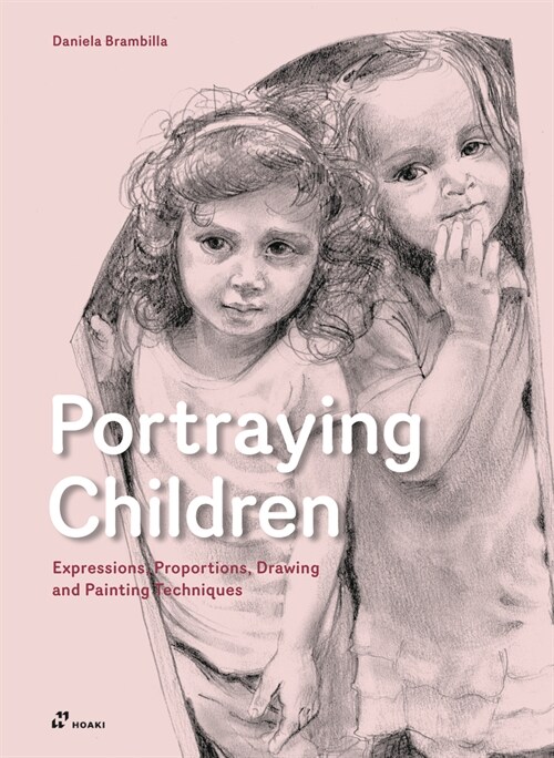 Portraying Children: Expressions, Proportions, Drawing and Painting Techniques (Paperback)