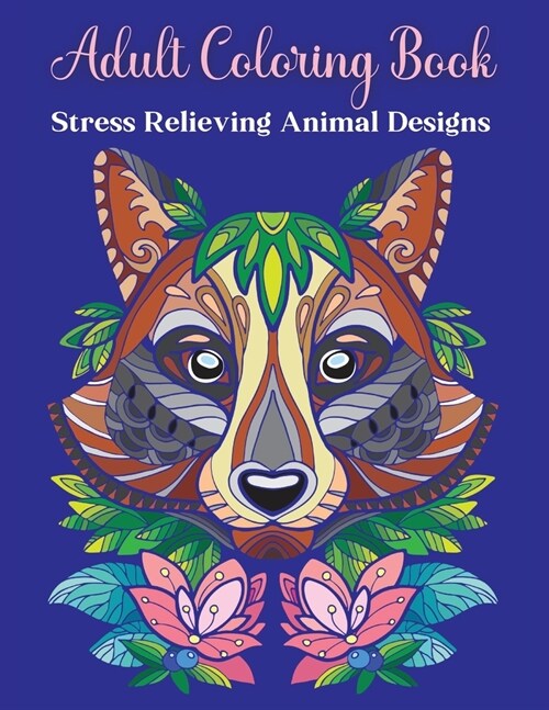 Adult Coloring Book, Stress Relieving Animal Designs: Coloring Books for Adults RelaxationAdult Inspirational Coloring BookAnimal Mandala Coloring Boo (Paperback)