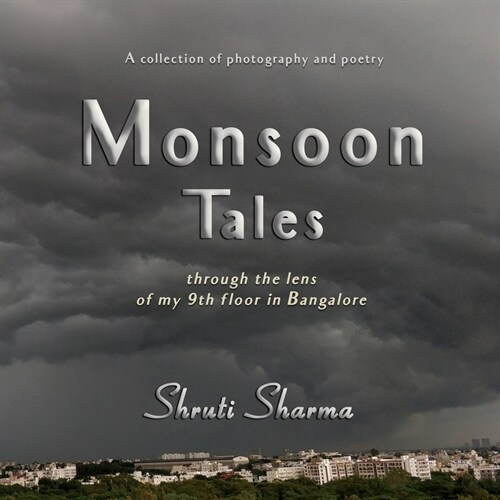 Monsoon Tales: through the lens of my 9th floor in Bangalore (Paperback)
