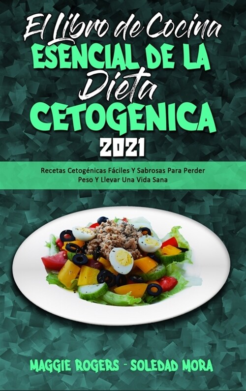 El Libro De Cocina Esencial De La Dieta Cetog?ica 2021: Recetas Cetog?icas F?iles Y Sabrosas Para Perder Peso Y Llevar Una Vida Sana (The Essential (Hardcover)