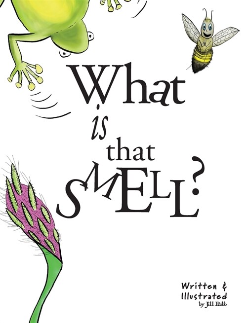 What Is That Smell?: A Fun Bee Adventure (Hardcover, 2, Revised)