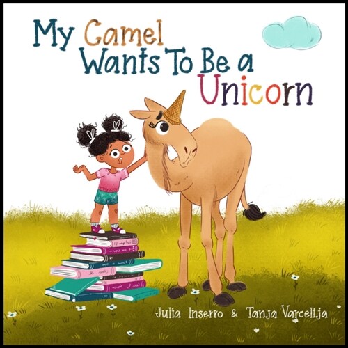 My Camel Wants to Be a Unicorn (Hardcover)