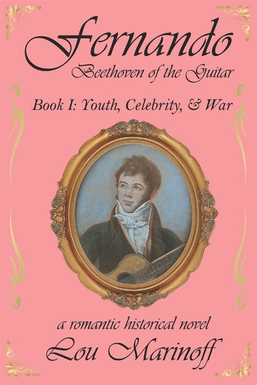 Fernando: Beethoven of the Guitar: Book I: Youth, Celebrity, and War (Paperback)