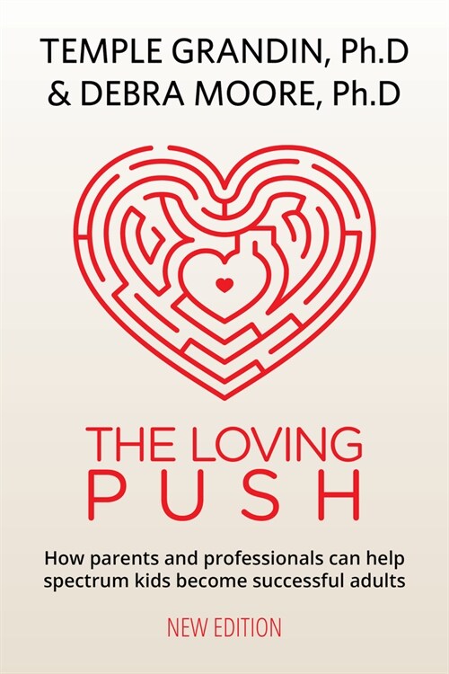The Loving Push, 2nd Edition: A Guide to Successfully Prepare Spectrum Kids for Adulthood (Paperback, 2)