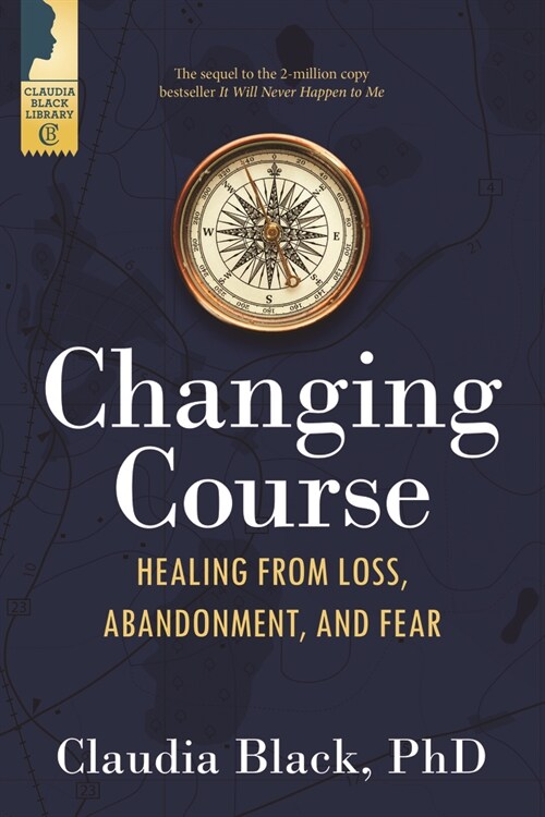 Changing Course: Healing from Loss, Abandonment, and Fear (Paperback, 3)