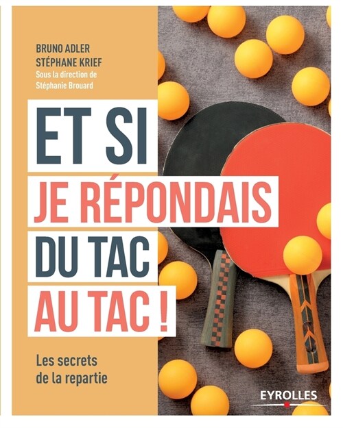 Et si je r?ondais du tac au tac: Avoir la r?artie mode demploi (Paperback)