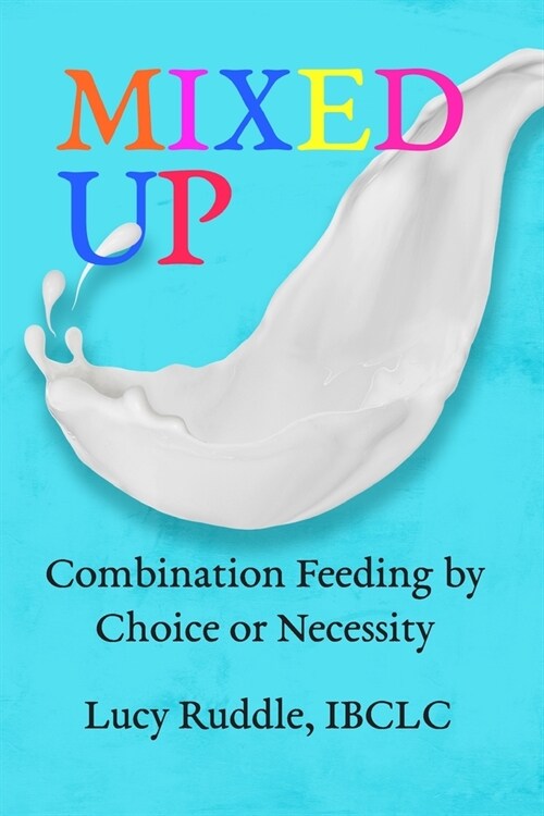 Mixed Up: Combination Feeding by Choice or Necessity (Paperback)