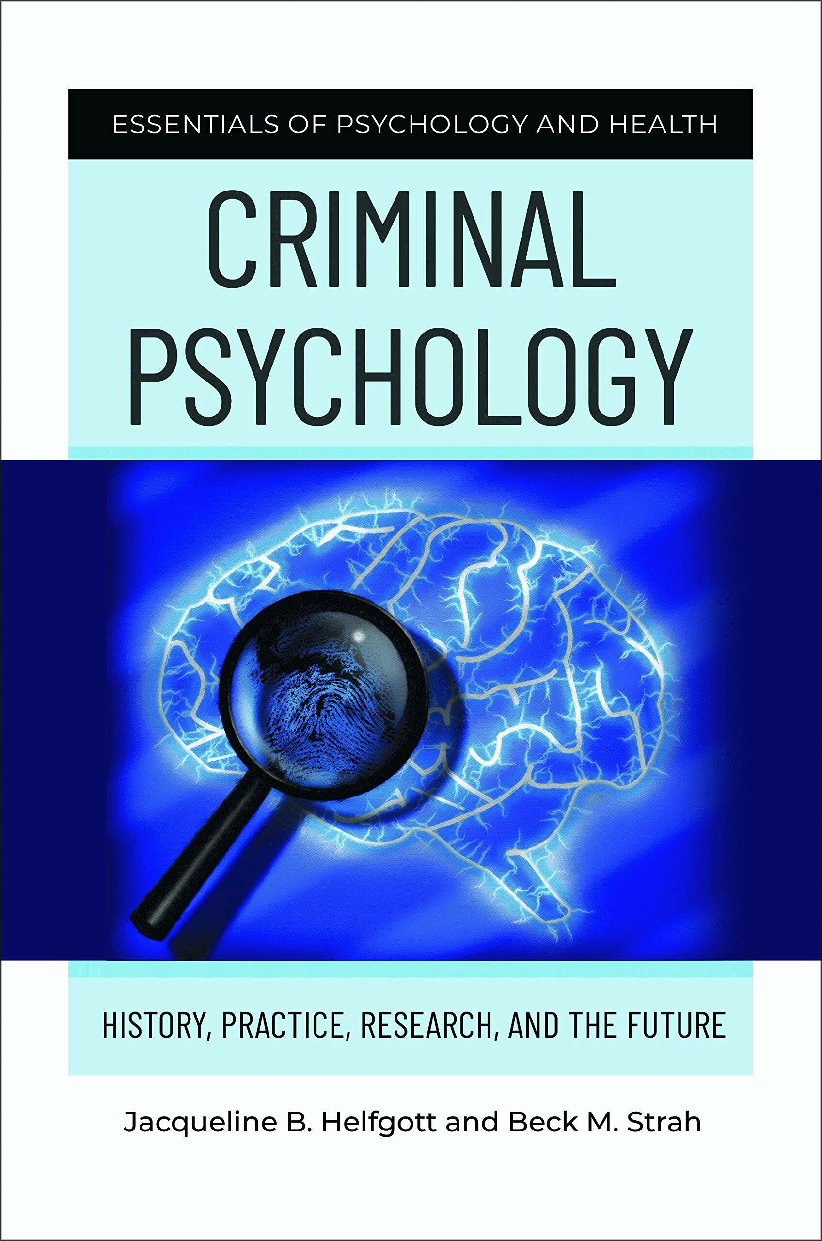 Criminal Psychology: History, Practice, Research, and the Future (Hardcover)