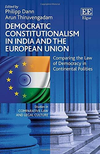 Democratic Constitutionalism in India and the European Union : Comparing the Law of Democracy in Continental Polities (Hardcover)