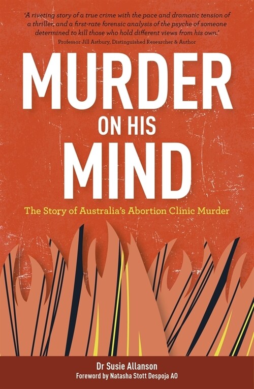 Murder on His Mind: The Story of Australias Abortion Clinic Murder (Paperback)