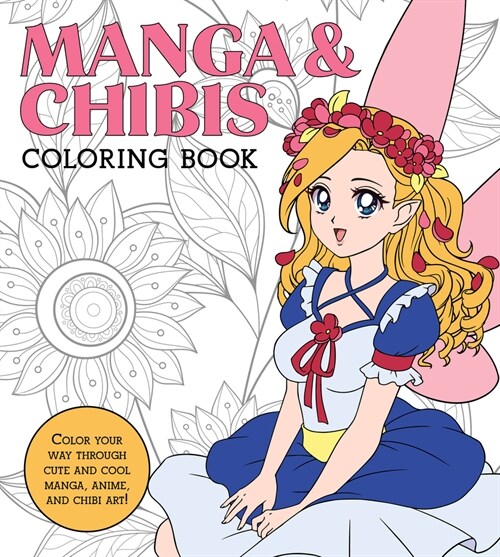 Manga & Chibis Coloring Book: Color Your Way Through Cute and Cool Manga, Anime, and Chibi Art! (Paperback)