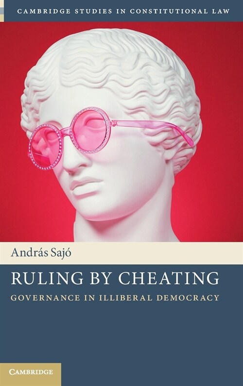 Ruling by Cheating : Governance in Illiberal Democracy (Hardcover)