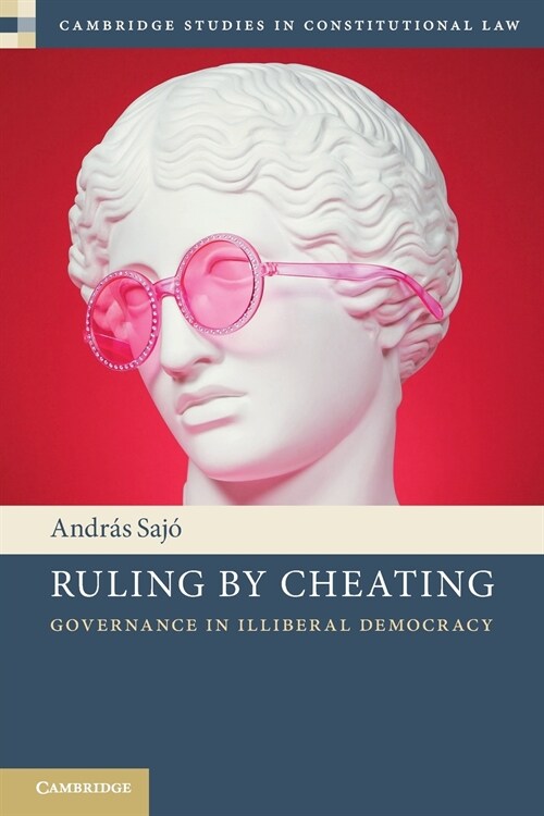 Ruling by Cheating : Governance in Illiberal Democracy (Paperback)