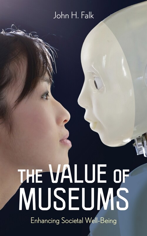 The Value of Museums: Enhancing Societal Well-Being (Hardcover)