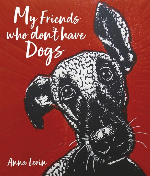 My Friends Who Dont Have Dogs (Hardcover)