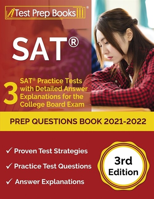 SAT Prep Questions Book 2021-2022: 3 SAT Practice Tests with Detailed Answer Explanations for the College Board Exam [3rd Edition] (Paperback)