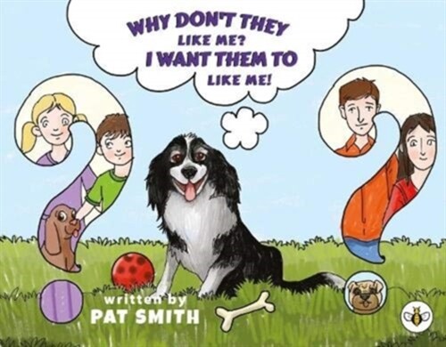 Why Dont They Like Me? I Want Them To Like Me! (Paperback)