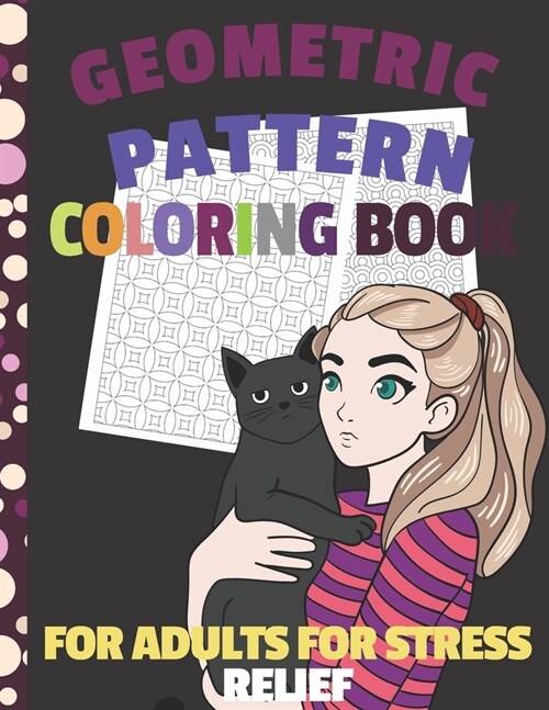 Geometric Pattern Coloring Book For Adults For Stress Relief: Easy For Creative Fun And Mindful Adult Coloring For Relaxation (Paperback)