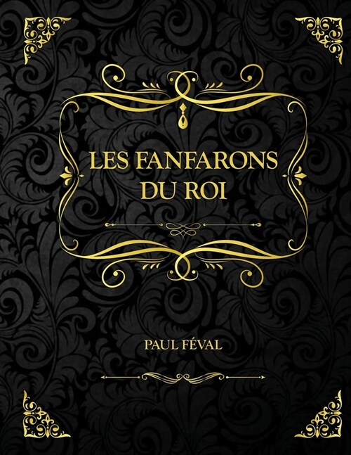 Les Fanfarons du Roi: Edition Collector - Paul F?al (Paperback)