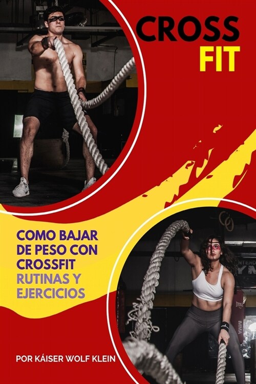 Crossfit: Como Bajar de Peso con CrossFit, Rutinas y Ejercicios, Mitos y Verdades del CrossFit, Diccionario, B?ico, Intermedio (Paperback)