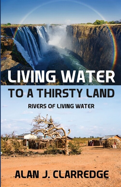 Living Water to a Thirsty Land: RIVERS OF LIVING WATER (Black & white interior) (Paperback)