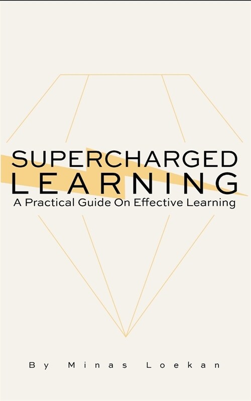 Supercharged Learning: A Practical Guide On Effective Learning (Paperback)