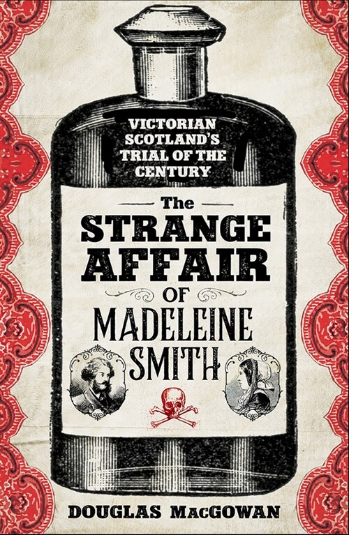 The Strange Affair of Madeleine Smith : Victorian Scotlands Trial of the Century (Paperback)