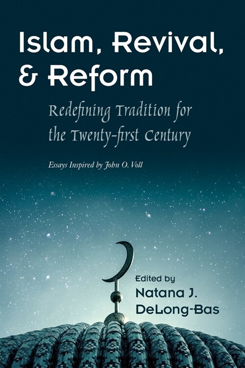 Islam, Revival, and Reform: Redefining Tradition for the Twenty-First Century (Paperback)