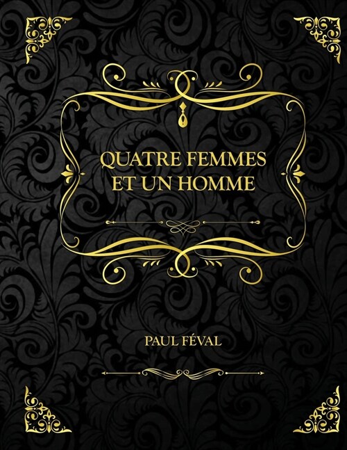 Quatre femmes et un homme: Edition Collector - Paul F?al (Paperback)