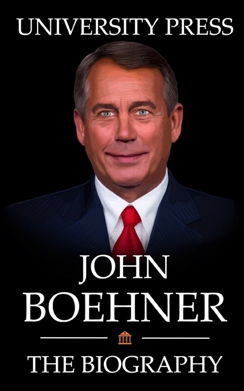 John Boehner: The Biography of John Boehner (Paperback)