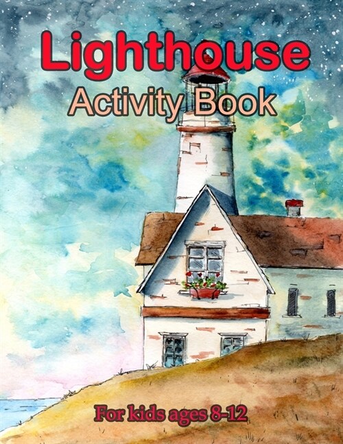 Lighthouses Activity book For Kids Ages 8-12: Lighthouses Activity book For Kids Ages 8-12 With Lighthouses from Around the World, Scenic Views, ... ( (Paperback)