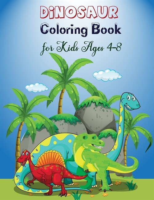 Dinosaur Coloring Book for Kids: Fantastic Dinosaur Coloring Book Great Gift for Boys, Girls Kids Ages 4-8 (Paperback)