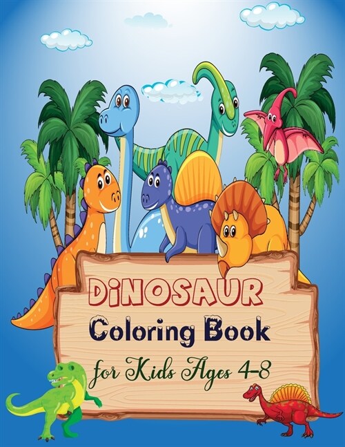 Dinosaur Coloring Book for Kids: Fantastic Dinosaur Coloring Book for Boys & Girls Kids Ages 4-8 (Paperback)