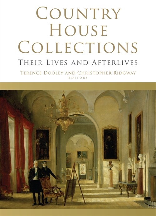 Country House Collections: Their Lives and Afterlives (Hardcover)