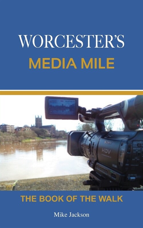 WORCESTERS MEDIA MILE : The book of the walk (Paperback)