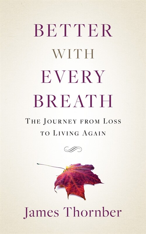 Better with Every Breath: The Journey from Loss to Living Again (Paperback)