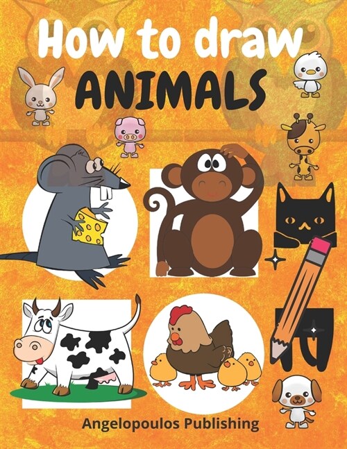 How to draw animals: Amazing how to draw cute animals/learning how to draw funny animals in simple steps. (Paperback)