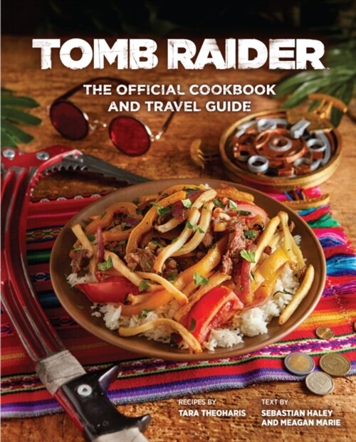 Tomb Raider - The Official Cookbook and Travel Guide (Hardcover)