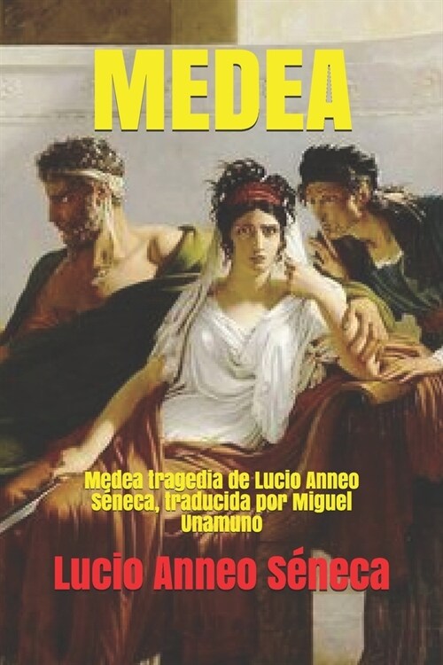 MEDEA : MEDEA tragedia de Lucio Anneo Seneca, traducida por Miguel Unamuno (Paperback)