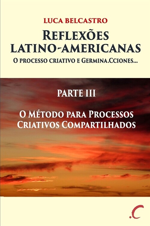 Reflex?s Latino-Americanas: PARTE III - O M?odo para Processos Criativos Compartilhados (Paperback)