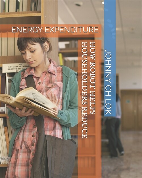 HOW ROBOT HELPS HOUSEHOLDERS REDUCE ENERGY EXPENDITURE (Paperback)