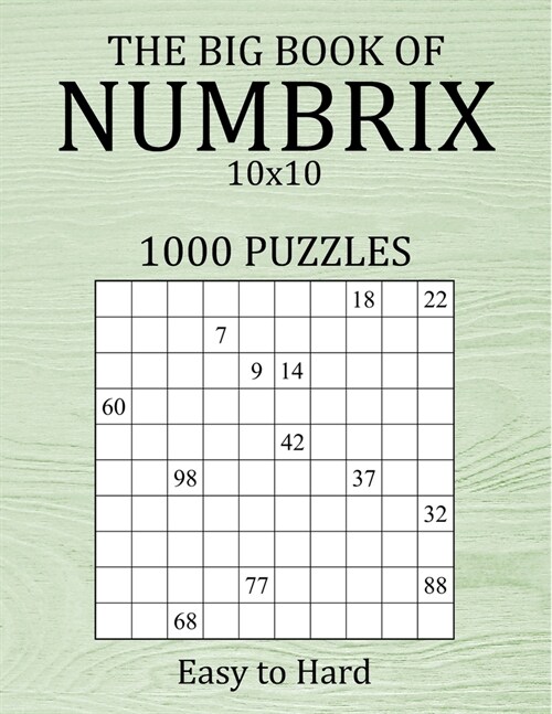 The Big Book of Numbrix 10x10 - 1000 Puzzles - Easy to Hard: Number Logic Puzzles - Brain Games for Adults with Full Solutions (Paperback)