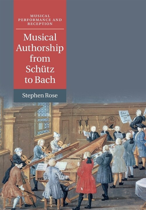 Musical Authorship from Schutz to Bach (Paperback)