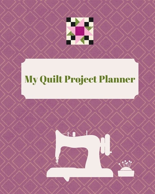 My Quilt Project Planner (Paperback)