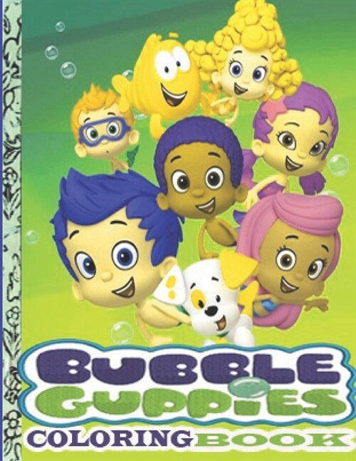 Bubble Guppies Coloring Book: Great Coloring Book for Kids and Fans. 50+ Great Coloring Pages For Fun And Relaxation (Paperback)